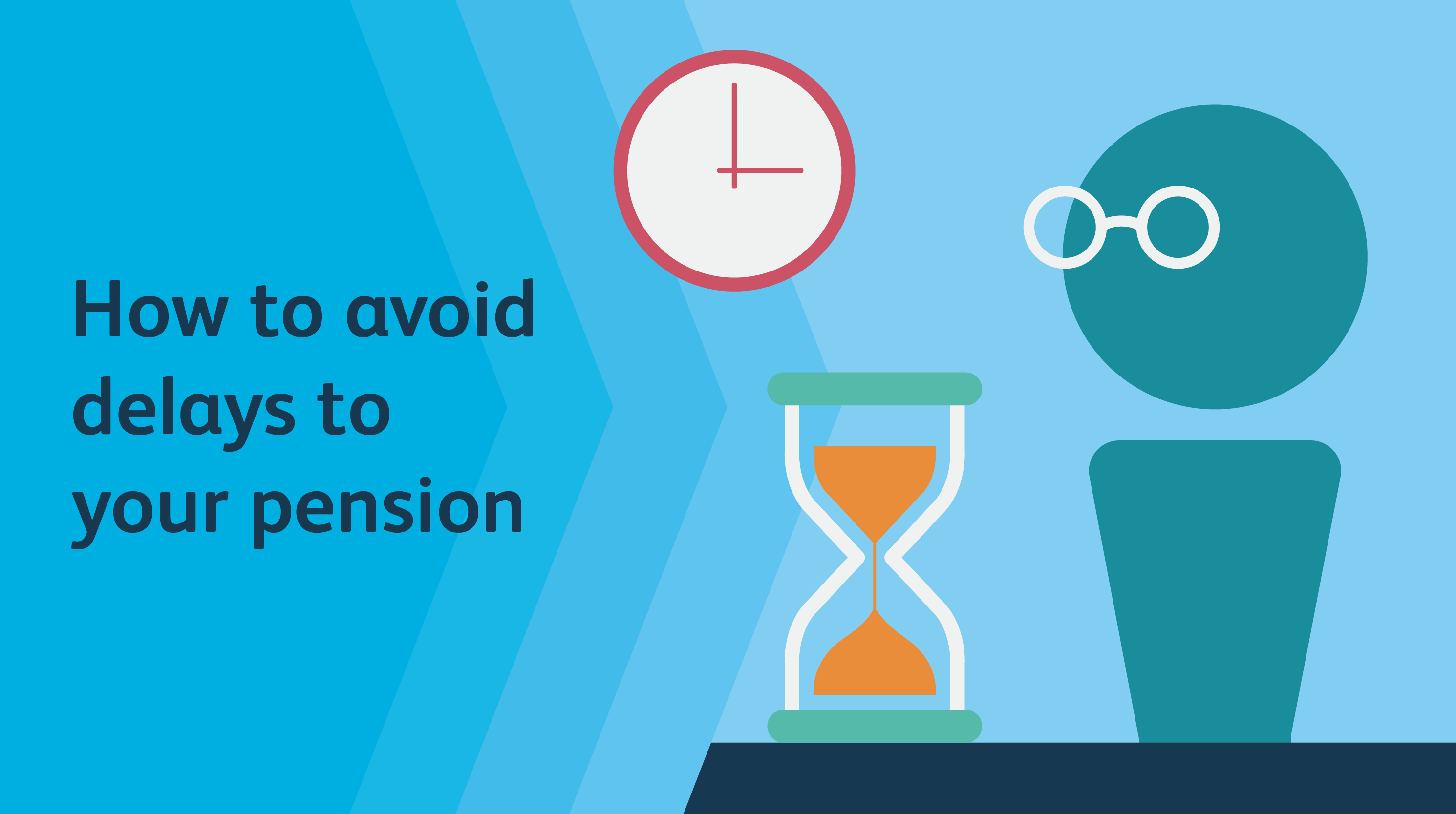 5 top tips to stop your pension getting delayed